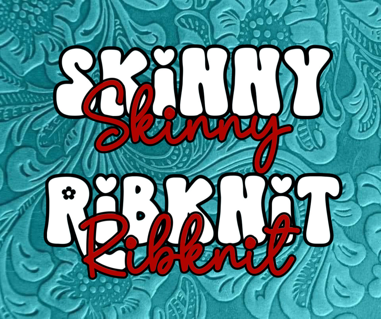 Custom SKINNY RIBKNIT
